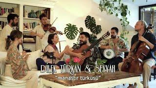 Dilek Türkan Ft. Seyyah - Manastır Türküsü