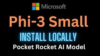 Install Phi-3 Small Locally - Pocket Rocket LLM