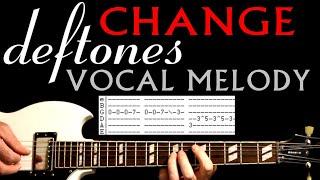 Deftones Change Instrumental Vocal Melody Guitar Lesson  Guitar Tabs  Guitar Chords  Guitar Cover