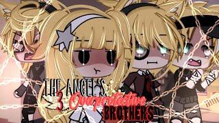 ┋The Angels 3 Overprotective Brothers┋ GLMMGACHALIFEMINIMOVIE