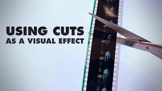 Using Cuts as a Visual Effect