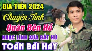 LK GIA TIẾN - CHUYỆN TÌNH QUÁN BÊN HỒ  LK RUMBA Lính Thôn Quê ĐỀ XUẤT Mạnh Nhất Tháng 3  2024