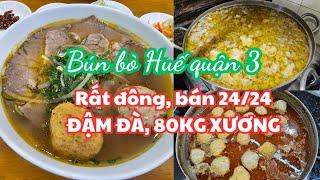 Sài Gòn 80kg xương ĐẬM ĐÀ RẤT ĐÔNG Bún bò Huế bán 2424 ở quận 3 - Bánh Kalochí người Tiều quận 6