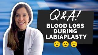 Blood Loss During Labiaplasty? Q&A