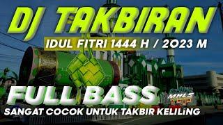 DJ TAKBIRAN IDUL FITRI 2023 M  1444 H FULL BASS