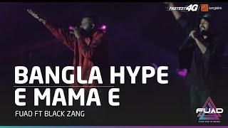 Bangla Hype + E Mama E  Fuad ft. Black Zang  Fuad Live