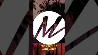 TAKE A HIT x YOUR LOVE MASHUP