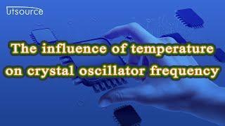 The influence of temperature on crystal oscillator frequency. --Utsource