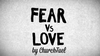 Fear VS Love