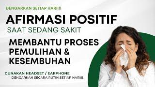 AFIRMASI POSITIF  SAAT SEDANG SAKIT & MEMBANTU PROSES PEMULIHAN DAN KESEMBUHAN