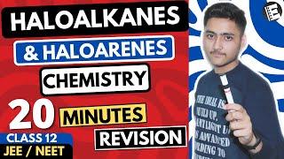 Haloalkanes and Haloarenes Class 12  Organic Chemistry  For JEE & NEET Full Revision In 20 Minutes