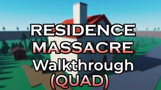 Residence Massacre - Walkthrough Quad