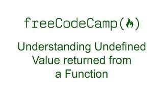 Understanding Undefined Value returned from a Function - Free Code Camp