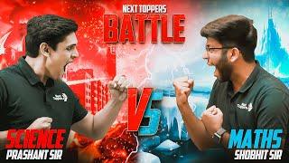 ️ Maths vs. Science Battle - Shobhit Sir vs. Prashant Sir   आर या पार   #NextToppers