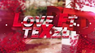 Love ft. Red Texzl @VFXVBS