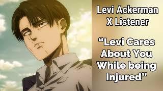 Levi Ackerman X Listener Anime ASMR “Levi Cares About You While Being Injured”