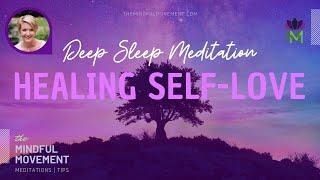 Emotional and Physical Healing with Self-Love  Deep Sleep Meditation  The Mindful Movement