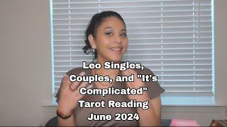 Leo Singles Couples and Its complicatedtarot reading June 2024