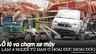 Ô tô va chạm xe máy làm 4 người tử nạn ở Hoài Đức - Hà Nội