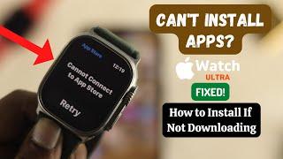 Fix- Cannot Connect to App Store on Apple Watch Ultra Apps not Downloading