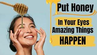 Put HONEY in your EYES and watch what happens Heal Completely