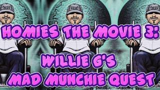 Homies The Movie 3 Willie Gs Mad Munchie Quest