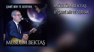 Müslüm Bektaş - Çawê Min Te Gerîyan