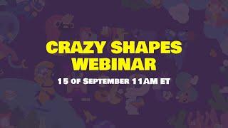 Crazy Shapes - Webinar