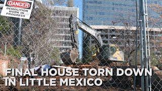 Final house torn down as Little Mexico is no more