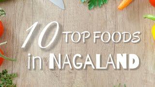 Top 10 Must Try Dishes of NAGALAND  Nagaland Foods