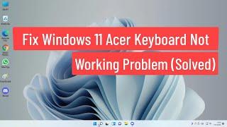 Fix Windows 11 Acer Keyboard Not Working Problem Solved