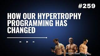 3DMJ Podcast #259 How Our Hypertrophy Programming Has Changed