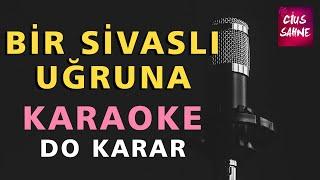 BİR SİVASLI UĞRUNA Karaoke Altyapı Türküler  Bağlama Ney Kaval - Do Karar