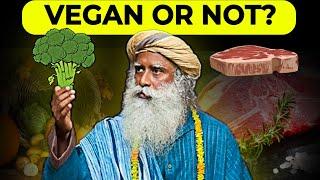 Should we be VEGAN? SADHGURU answers Actress