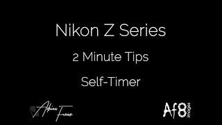 NIKON Z SERIES - 2 MINUTE TIPS #121 = Self-Timer