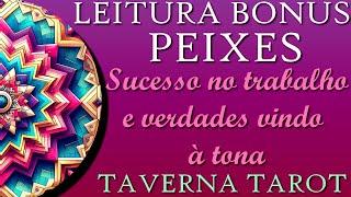 BONUS PEIXES •Sucesso no trabalho e verdades vindo à tona• #peixes