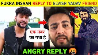 Fukra Insaan ANGRY REPLY to Elvish Yadav Friend  ये क्या बोल दिया - Fukra Insaan vs Elvish Yadav