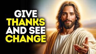 Give Thanks and See Change  God Says  God Message Today  Gods Message Now  God Message  God Say
