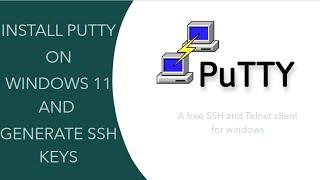 INSTALL PUTTY ON WINDOWS 11 AND GENERATE SSH KEYS