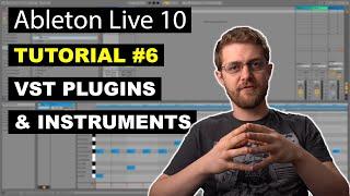 How to Use VST Plugins and Instruments in Ableton Live 10  Beginner Tutorial #6