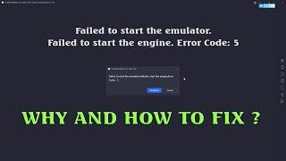 Failed to start the emulator. Failed to start the engine. Error Code 5