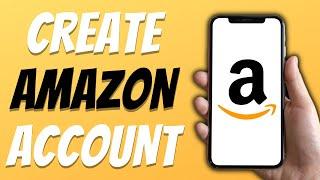 How To Create Amazon Account - Quick and Easy Guide