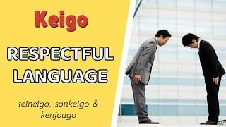 Introduction to Japanese Keigo -  Teineigo Sonkeigo and Kenjougo Polite & Business Japanese