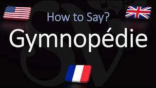 How to Pronounce Gymnopédie? CORRECTLY French & English Pronunciation