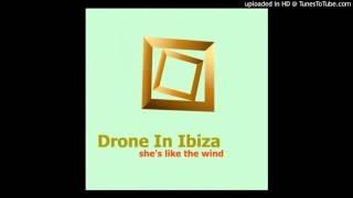 Drone In Ibiza - Shes Like the Wind Original Mix