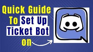 Learn How To Setup Ticket Bot On Discord