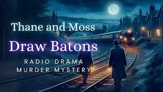 Thane and Moss  Draw Batons  Murder Mystery  Radio Drama