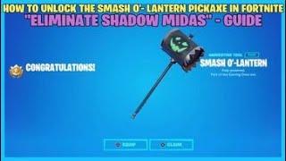 HOW TO UNLOCK THE SMASH O-LANTERN PICKAXE IN FORTNITE - ELIMINATE SHADOW MIDAS - GUIDE