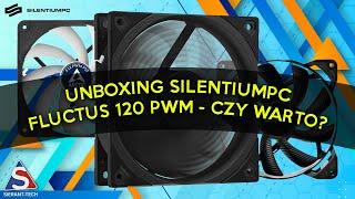 Unboxing wentylatora SilentiumPC Fluctus 120 PWM - czy jest wart aż 55 zł?