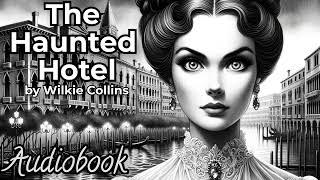 The Haunted Hotel A Mystery of Modern Venice by Wilkie Collins - Full Audiobook  Classic Thriller